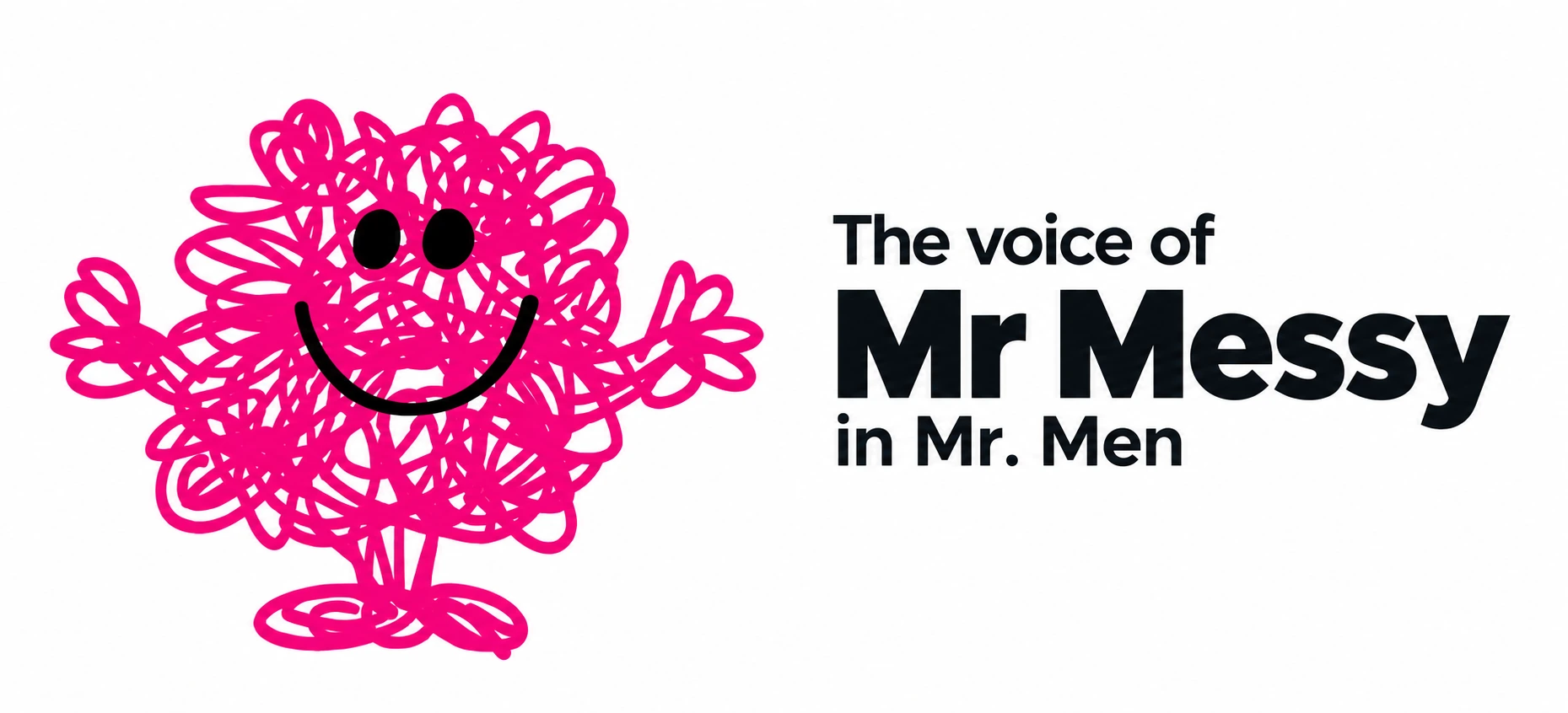 Character-credit banner for the voice of Mr Messy in Mr. Men.